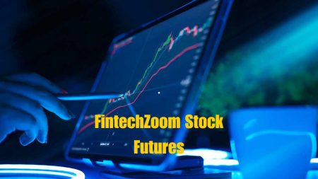 FintechZoom Stock Futures Your Guide to Market Success